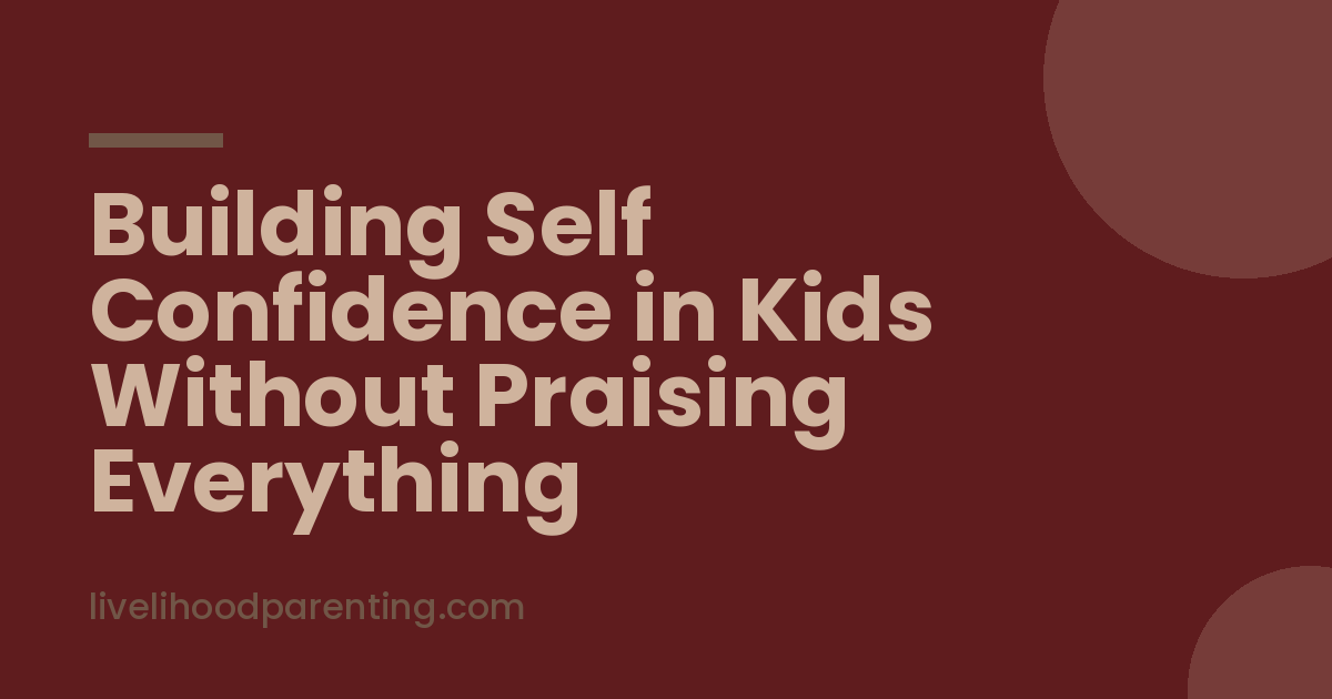 Building Self Confidence in Kids Without Praising Everything, Livelihood Parenting by Honey Maheshwari