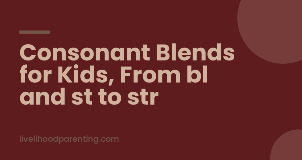 Consonant Blends for Kids, From bl and st to str, Livelihood Parenting by Honey Maheshwari