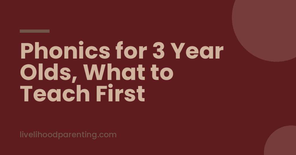 Phonics for 3 Year Olds, What to Teach and What to Leave for Later - Livelihood Parenting by Honey Maheshwari Phonics for 3 Year Olds, What to Teach and What to Leave for Later, Livelihood Parenting by Honey Maheshwari