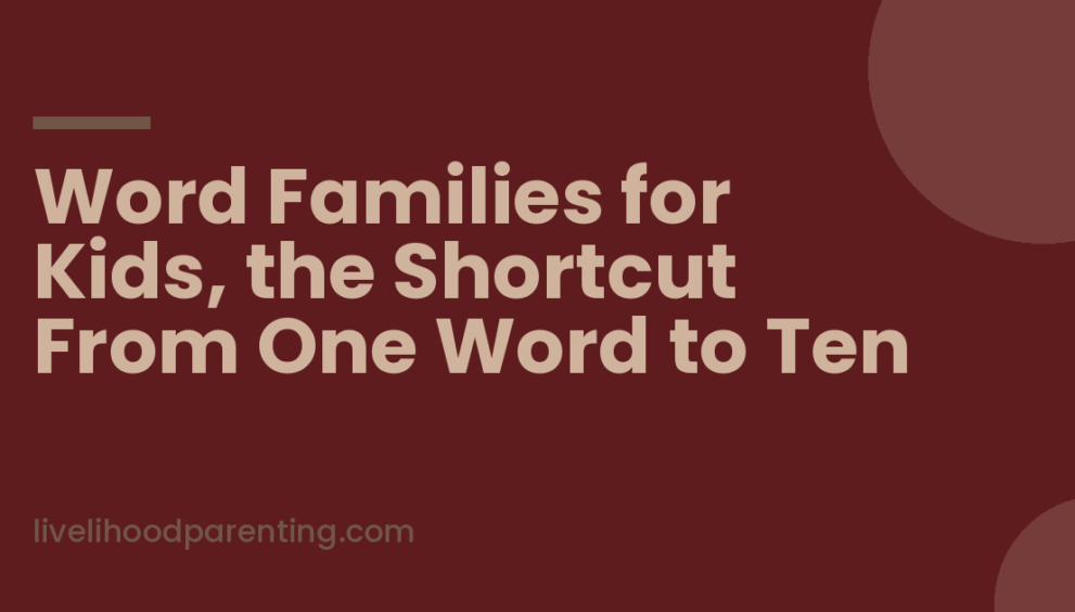 Word Families for Kids, the Shortcut From One Word to Ten, Livelihood Parenting by Honey Maheshwari